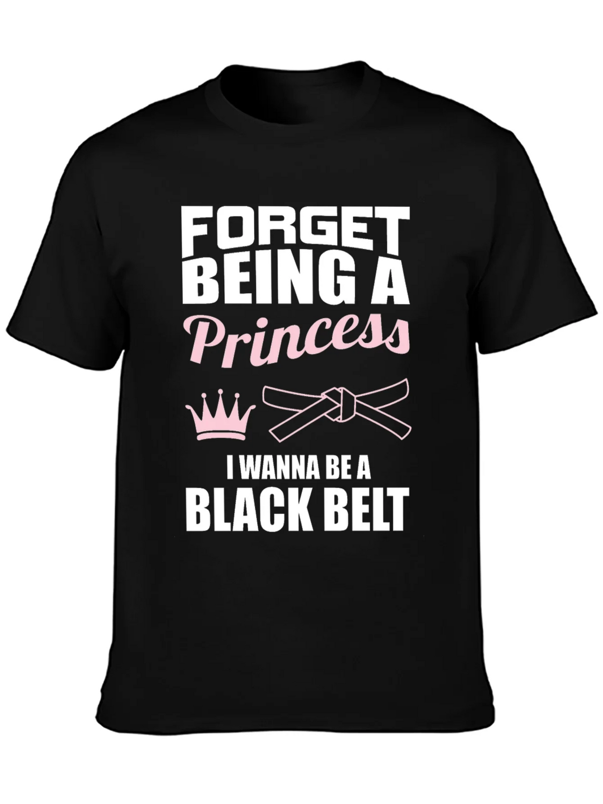 Forget Princess Black Belt Martial Arts T-Shirt product image 3
