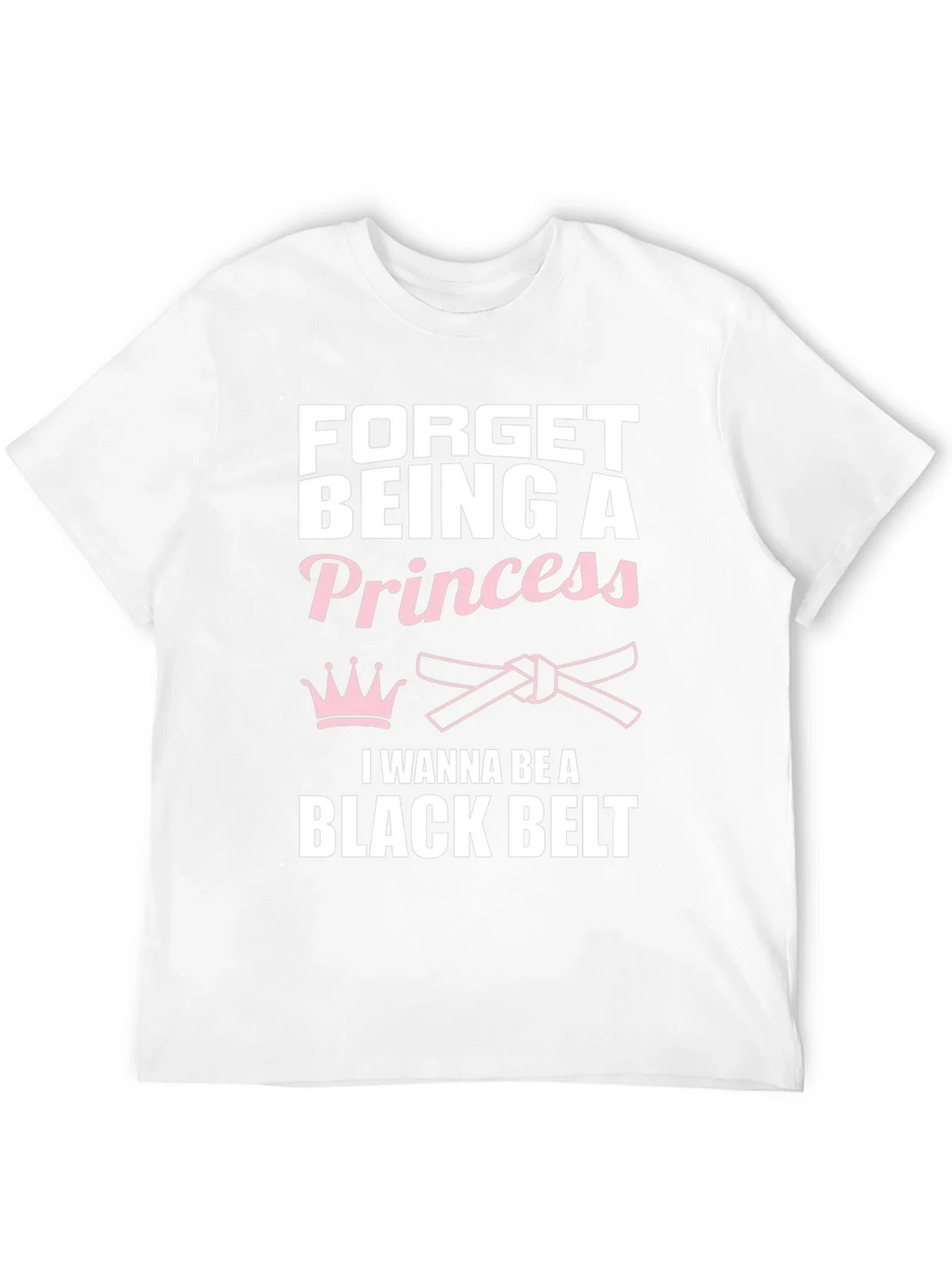 Forget Princess Black Belt Martial Arts T-Shirt product image 11