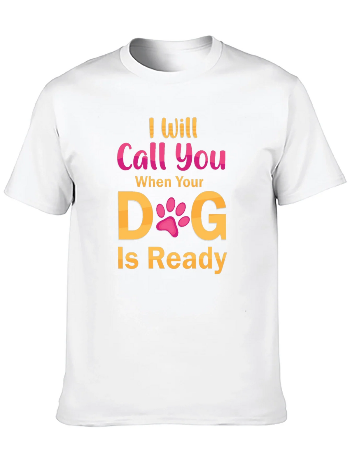 I Will Call You When Your Dog Is Ready T-Shirt product image 8