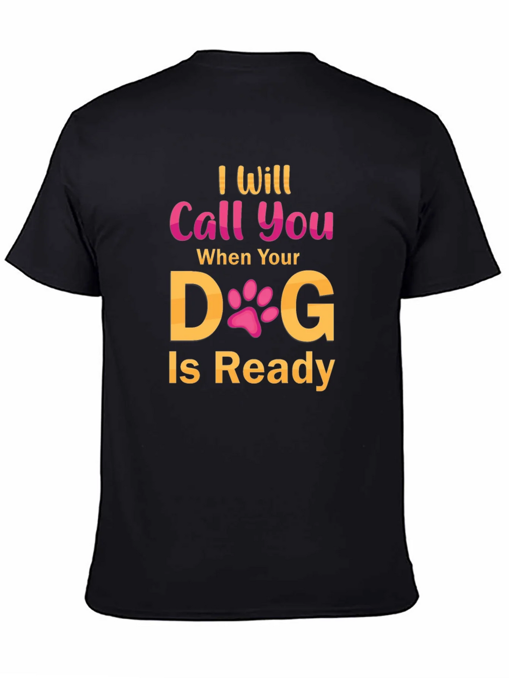 I Will Call You When Your Dog Is Ready T-Shirt product image 3