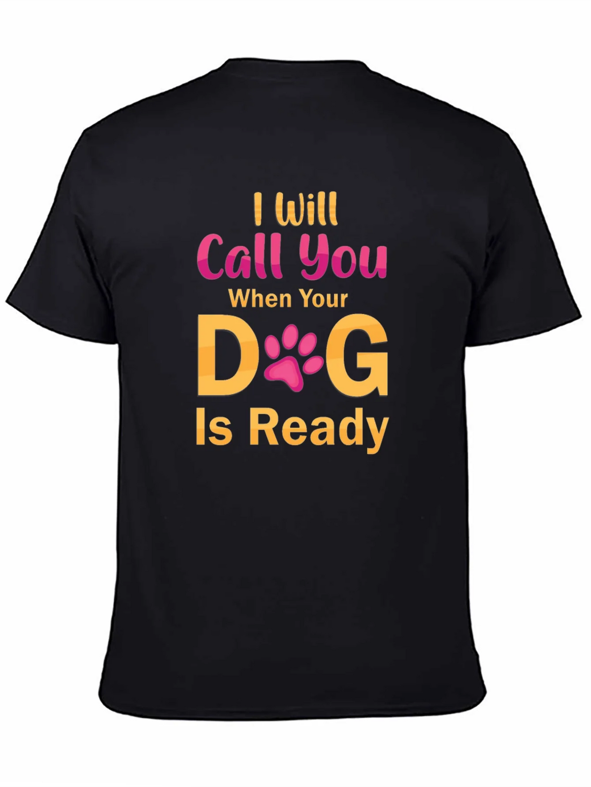 I Will Call You When Your Dog Is Ready T-Shirt product image 3