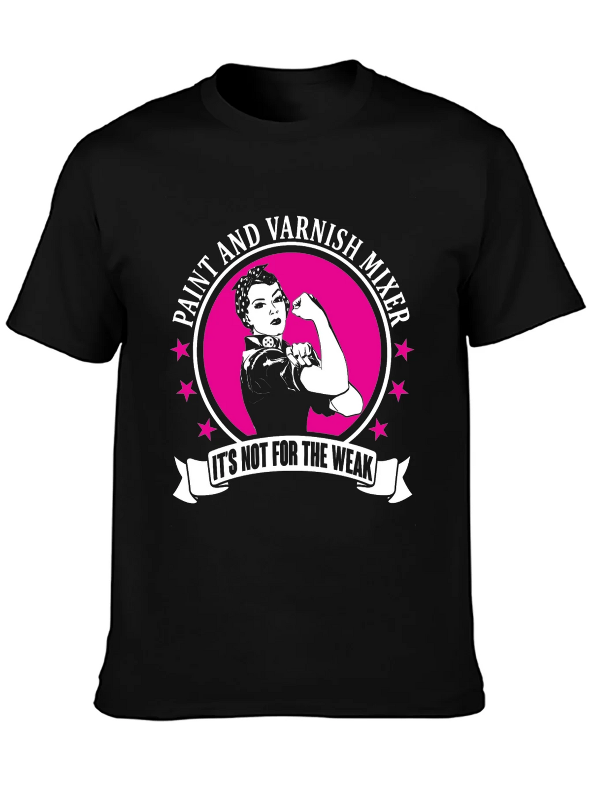Paint and Varnish Mixer T-Shirt - Its Not For The Weak product image 3