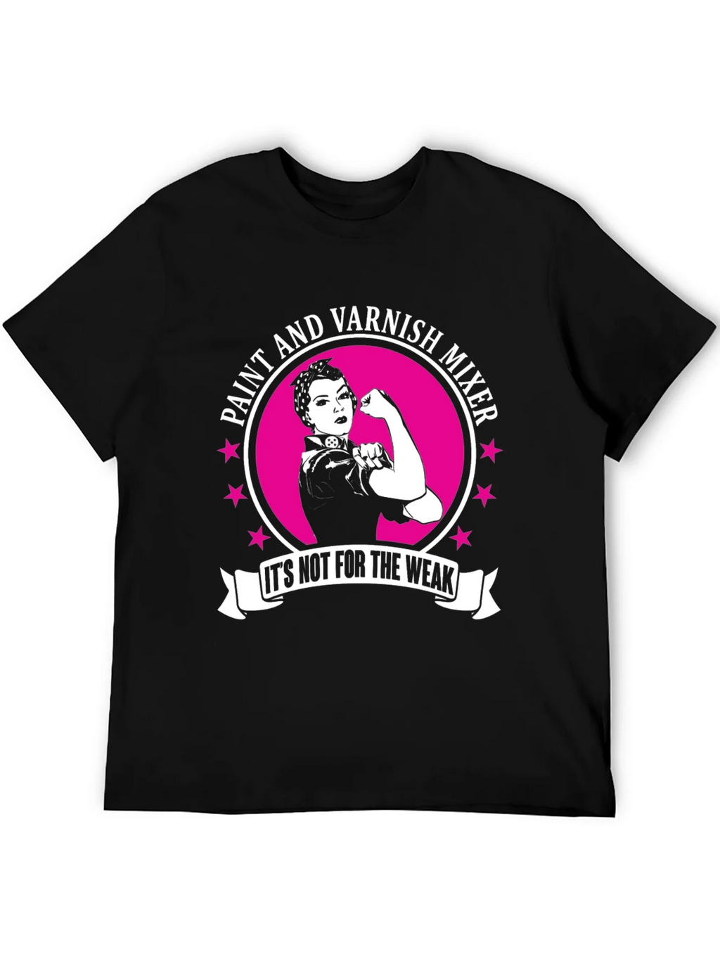 Paint and Varnish Mixer T-Shirt - Its Not For The Weak product image 4