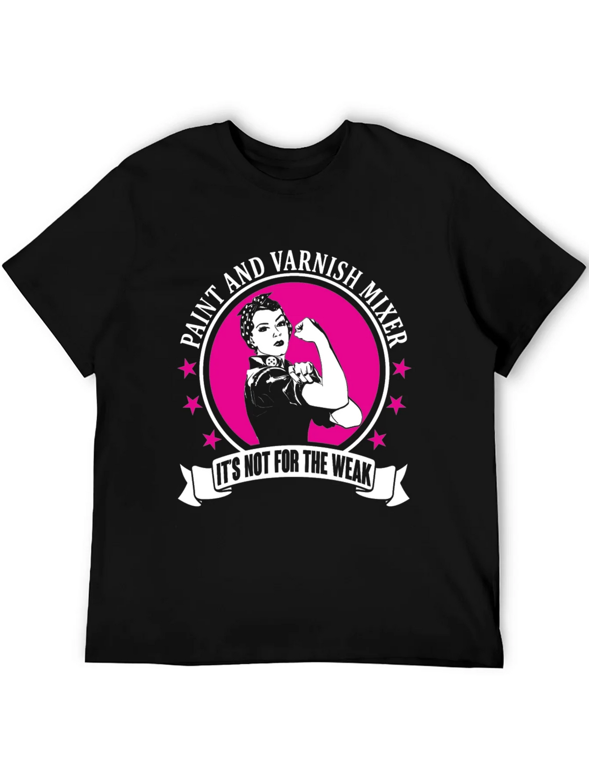 Paint and Varnish Mixer T-Shirt - Its Not For The Weak product image 4