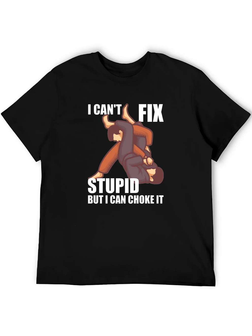 I Cant Fix Stupid Choke It Jiu Jitsu T-Shirt product image 5