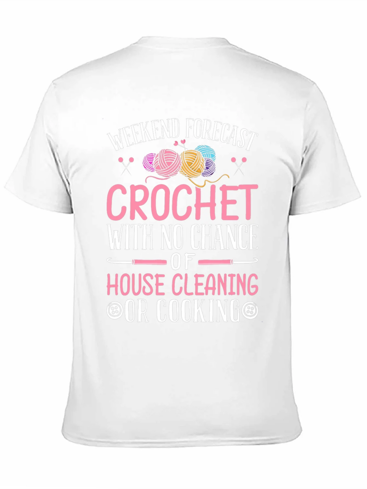 Crochet Weekend Forecast T-Shirt - No Cleaning or Cooking product image 10