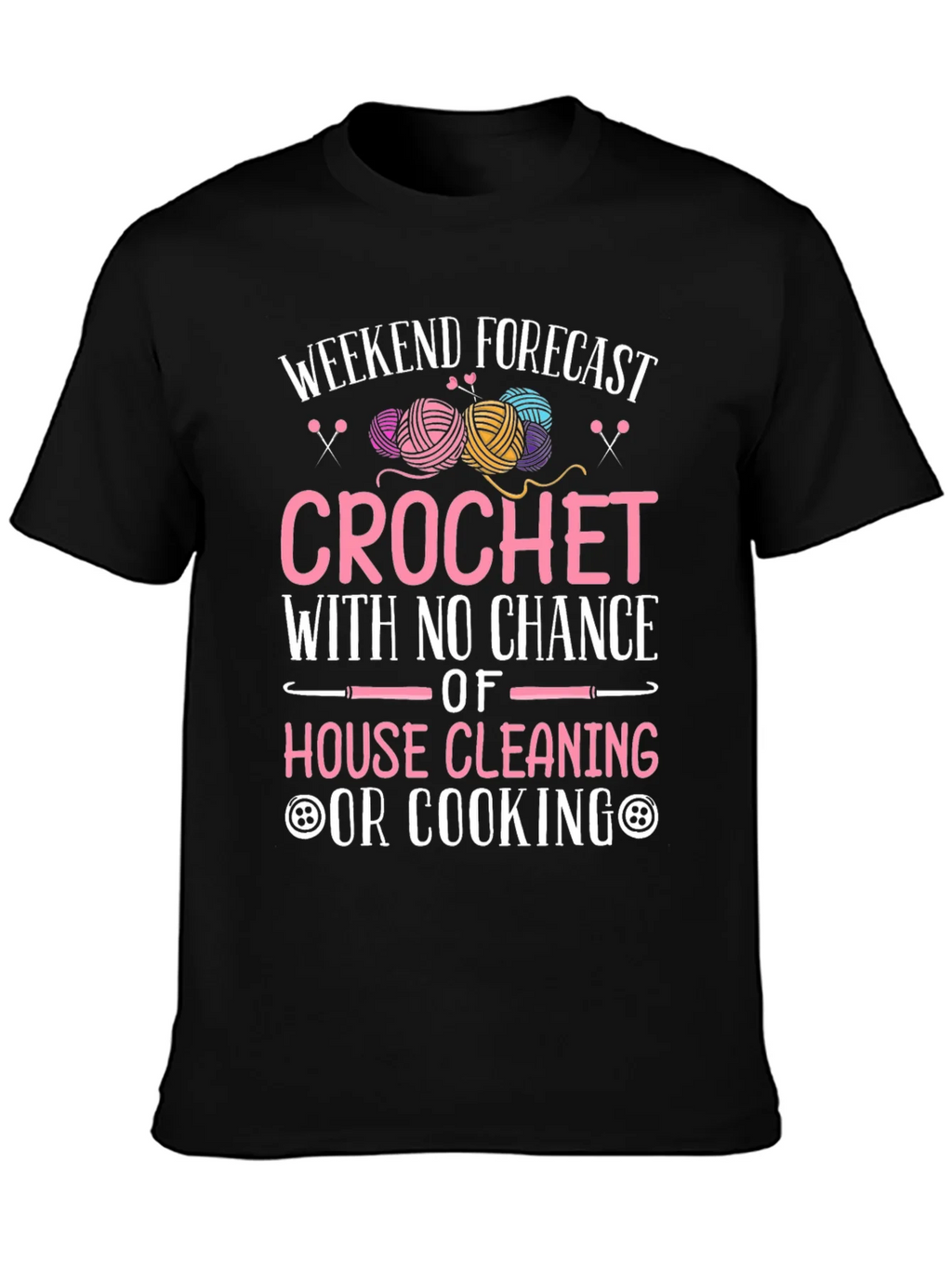 Crochet Weekend Forecast T-Shirt - No Cleaning or Cooking product image 3