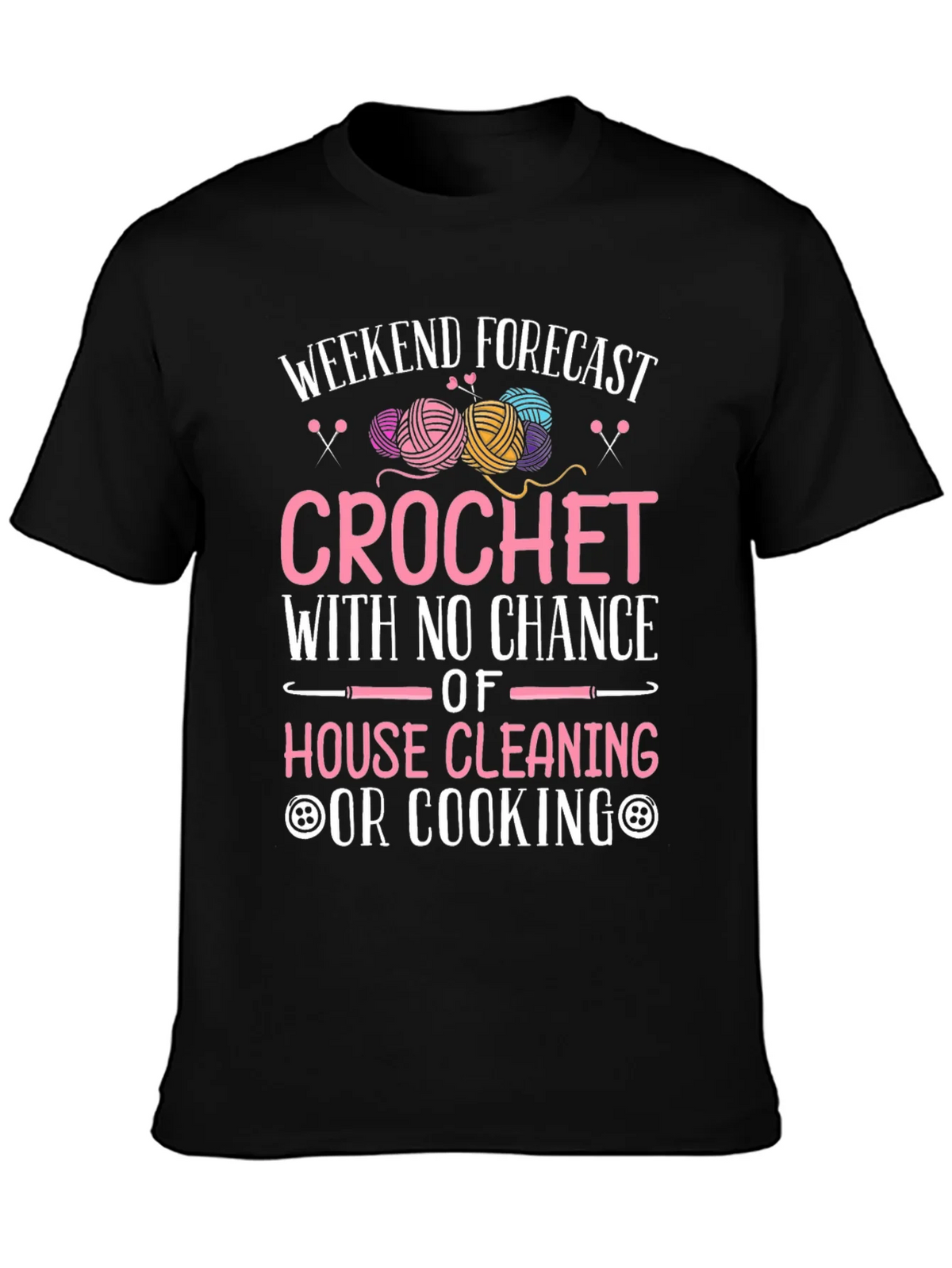 Crochet Weekend Forecast T-Shirt - No Cleaning or Cooking product image 3