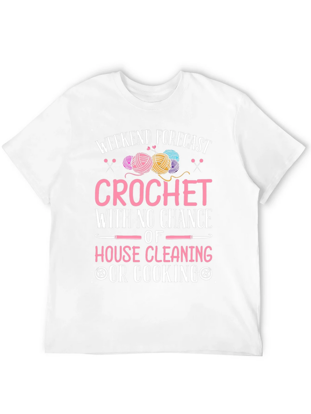 Crochet Weekend Forecast T-Shirt - No Cleaning or Cooking product image 11