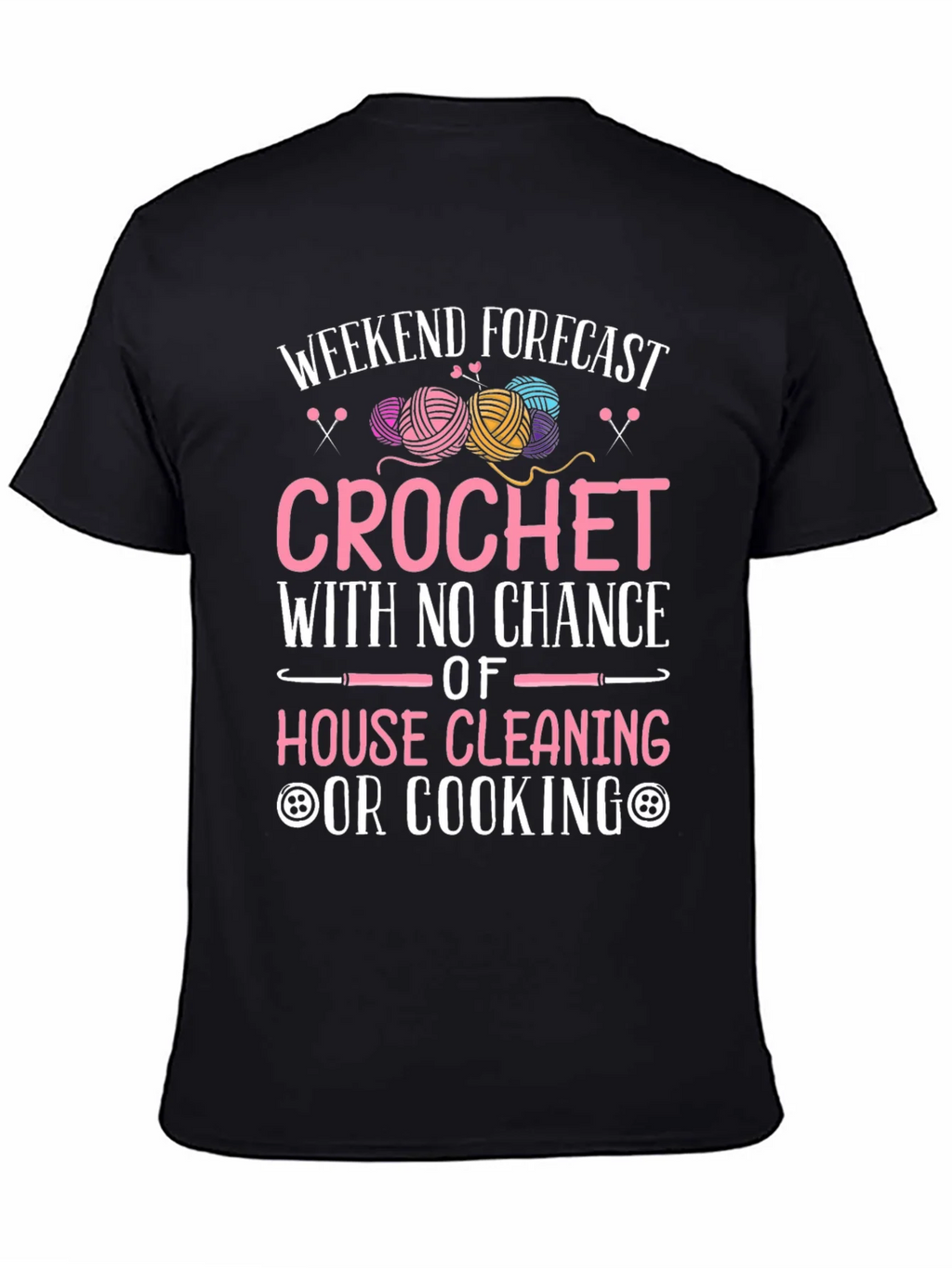Crochet Weekend Forecast T-Shirt - No Cleaning or Cooking product image 4