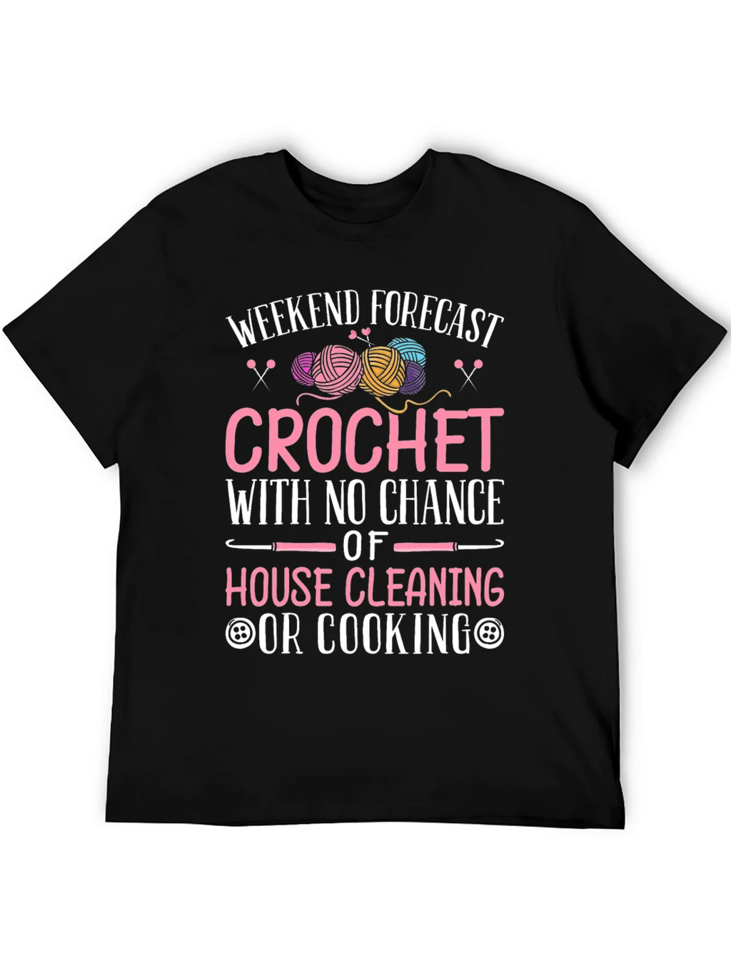 Crochet Weekend Forecast T-Shirt - No Cleaning or Cooking product image 5