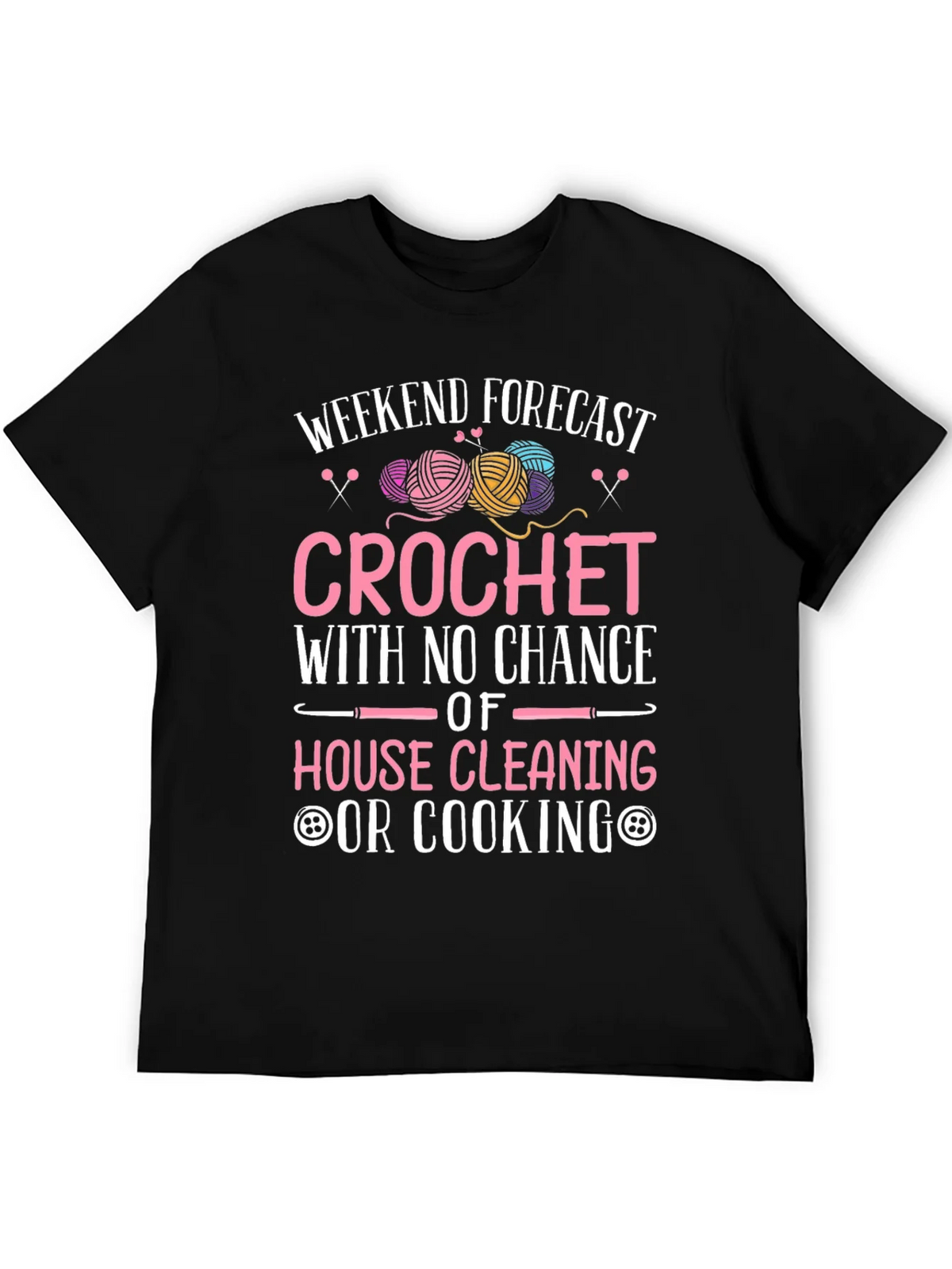 Crochet Weekend Forecast T-Shirt - No Cleaning or Cooking product image 5
