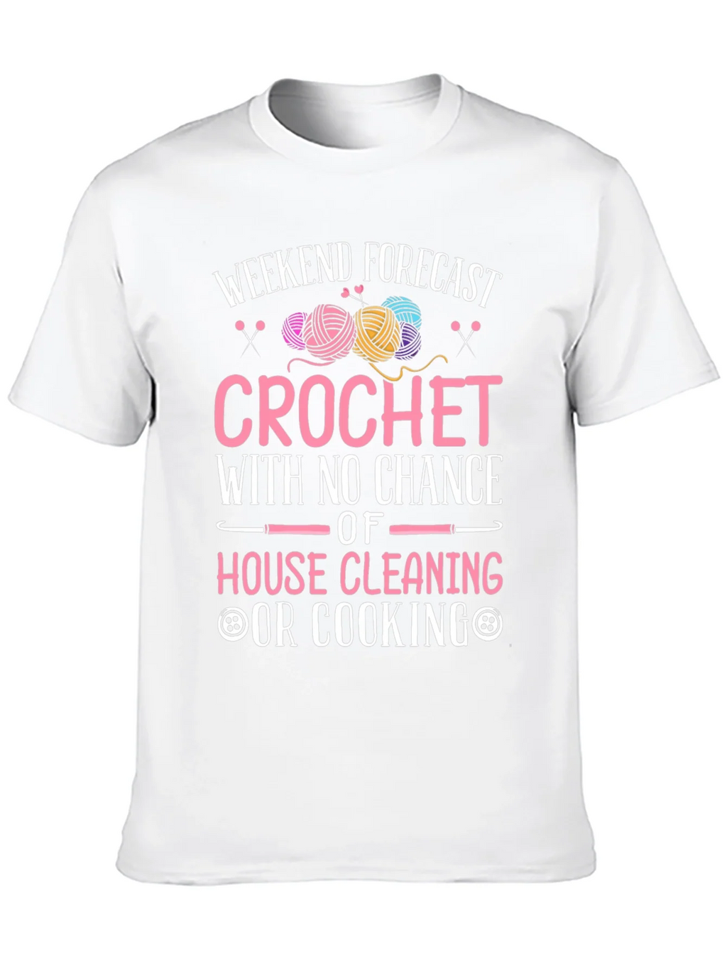 Crochet Weekend Forecast T-Shirt - No Cleaning or Cooking product image 9