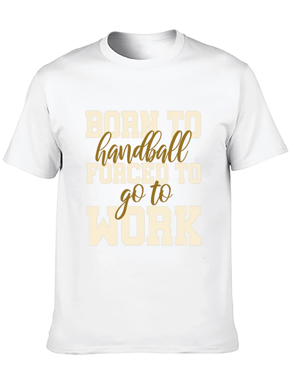 Born to Handball T-Shirt - Forced to Work product image 9