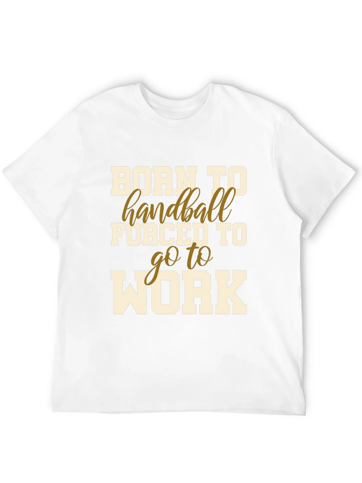 Born to Handball T-Shirt - Forced to Work product image 11
