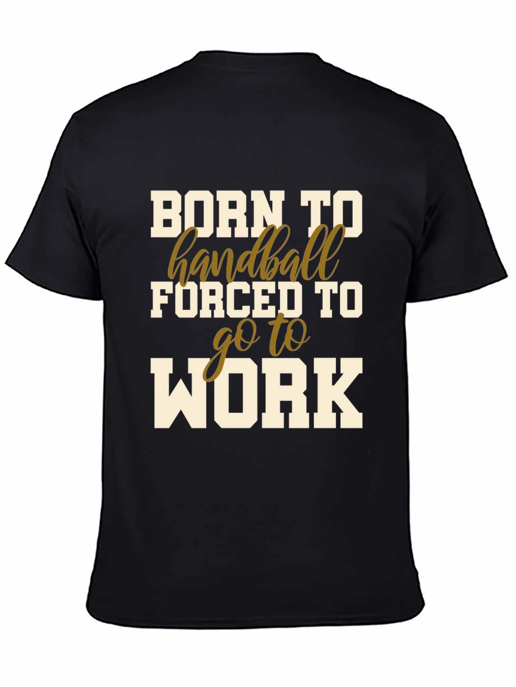 Born to Handball T-Shirt - Forced to Work product image 4