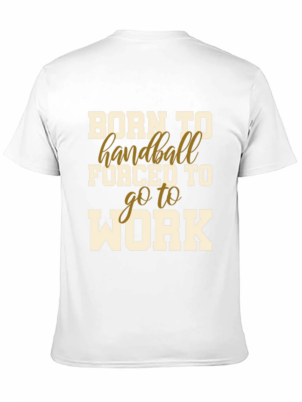 Born to Handball T-Shirt - Forced to Work product image 10