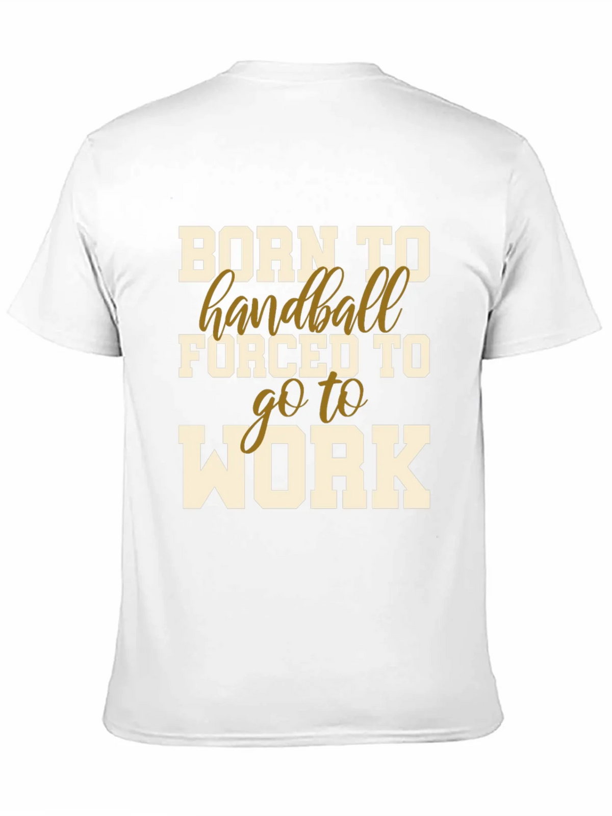 Born to Handball T-Shirt - Forced to Work product image 10