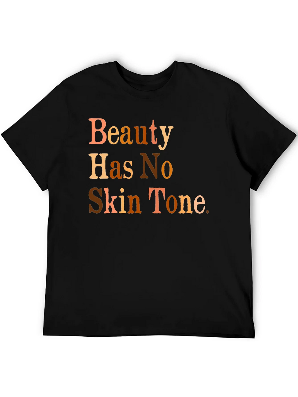 Beauty Has No Skin Tone Graphic T-Shirt product image 5
