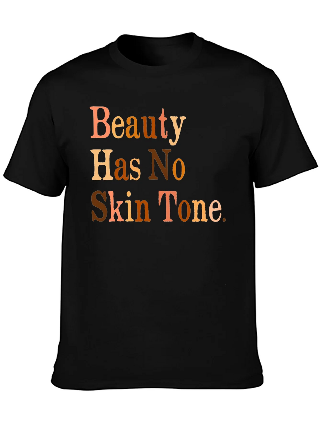 Beauty Has No Skin Tone Graphic T-Shirt product image 3