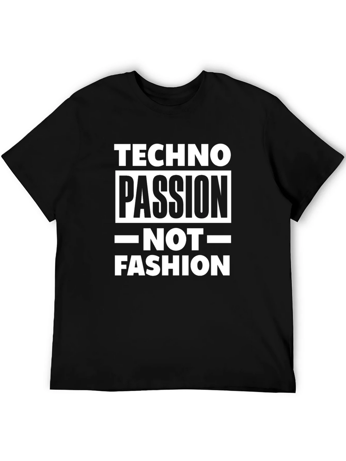Techno Passion Not Fashion T-Shirt - Bold Statement Tee product image 1