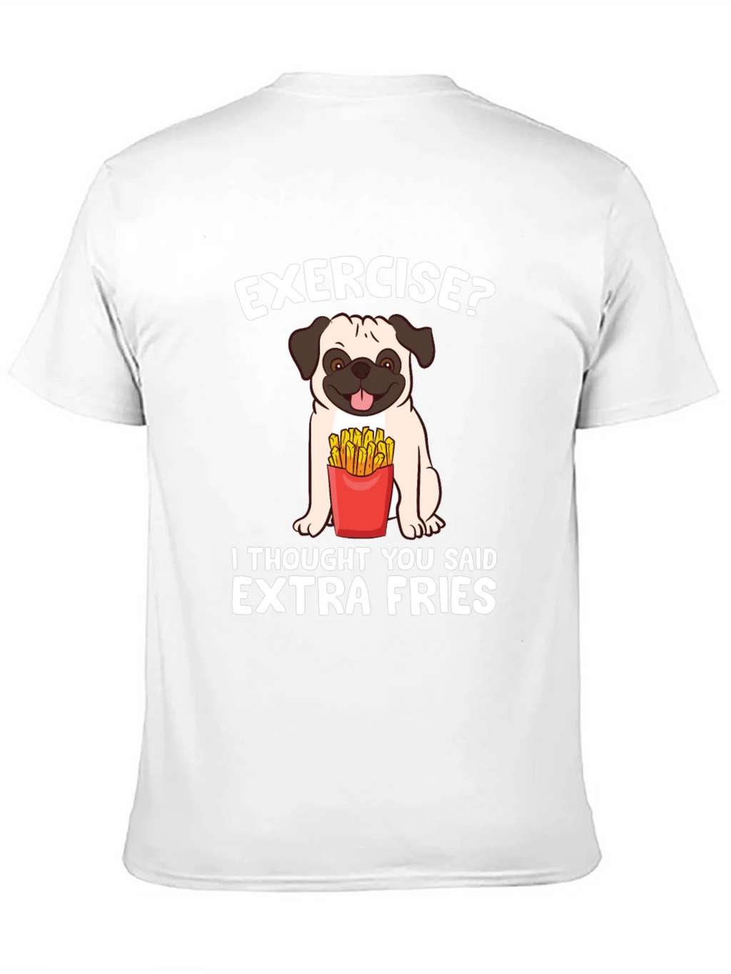 Exercise? Extra Fries T-Shirt product image 10