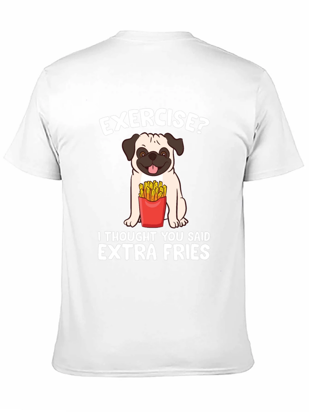 Exercise? Extra Fries T-Shirt product image 10