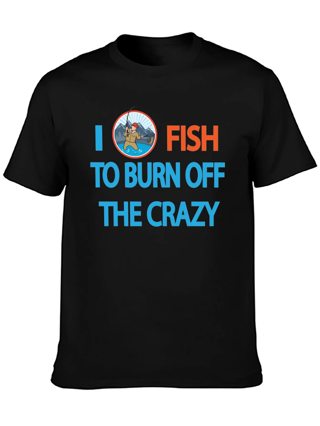I Fish to Burn Off the Crazy Graphic T-Shirt product image 3