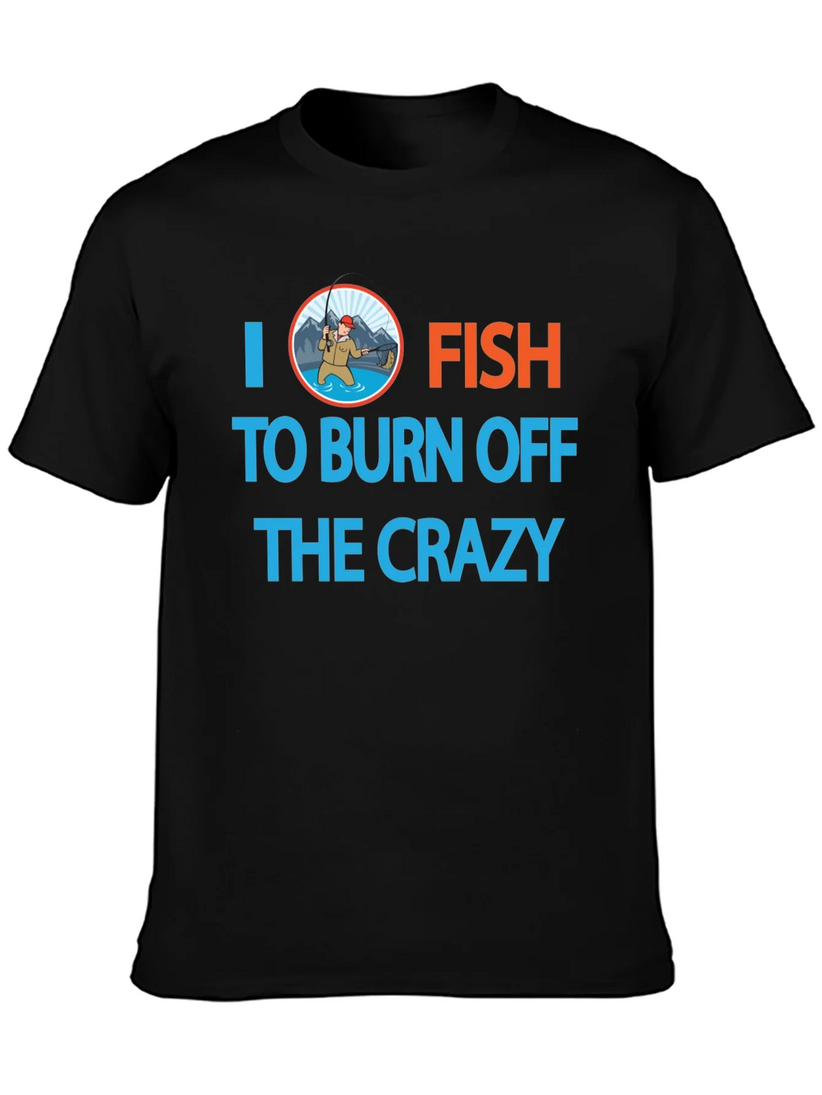 I Fish to Burn Off the Crazy Graphic T-Shirt product image 3
