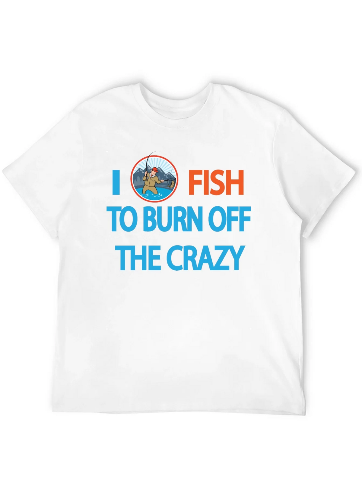 I Fish to Burn Off the Crazy Graphic T-Shirt product image 10