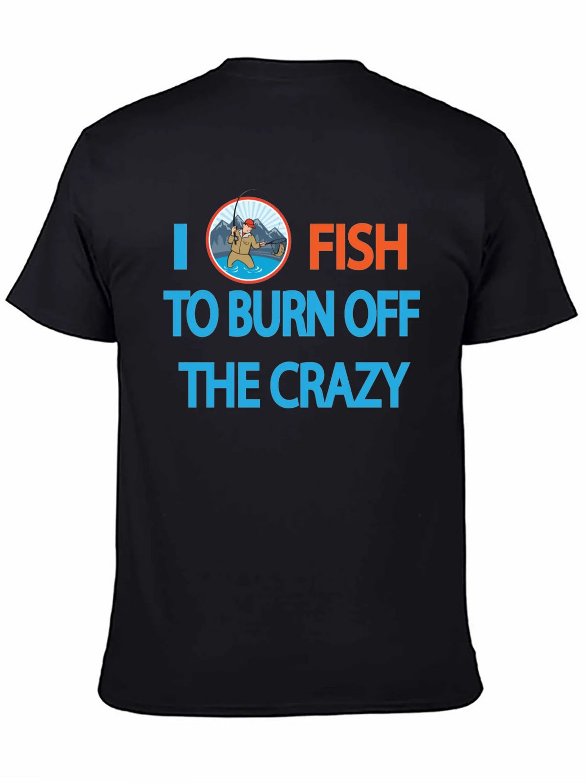 I Fish to Burn Off the Crazy Graphic T-Shirt product image 4