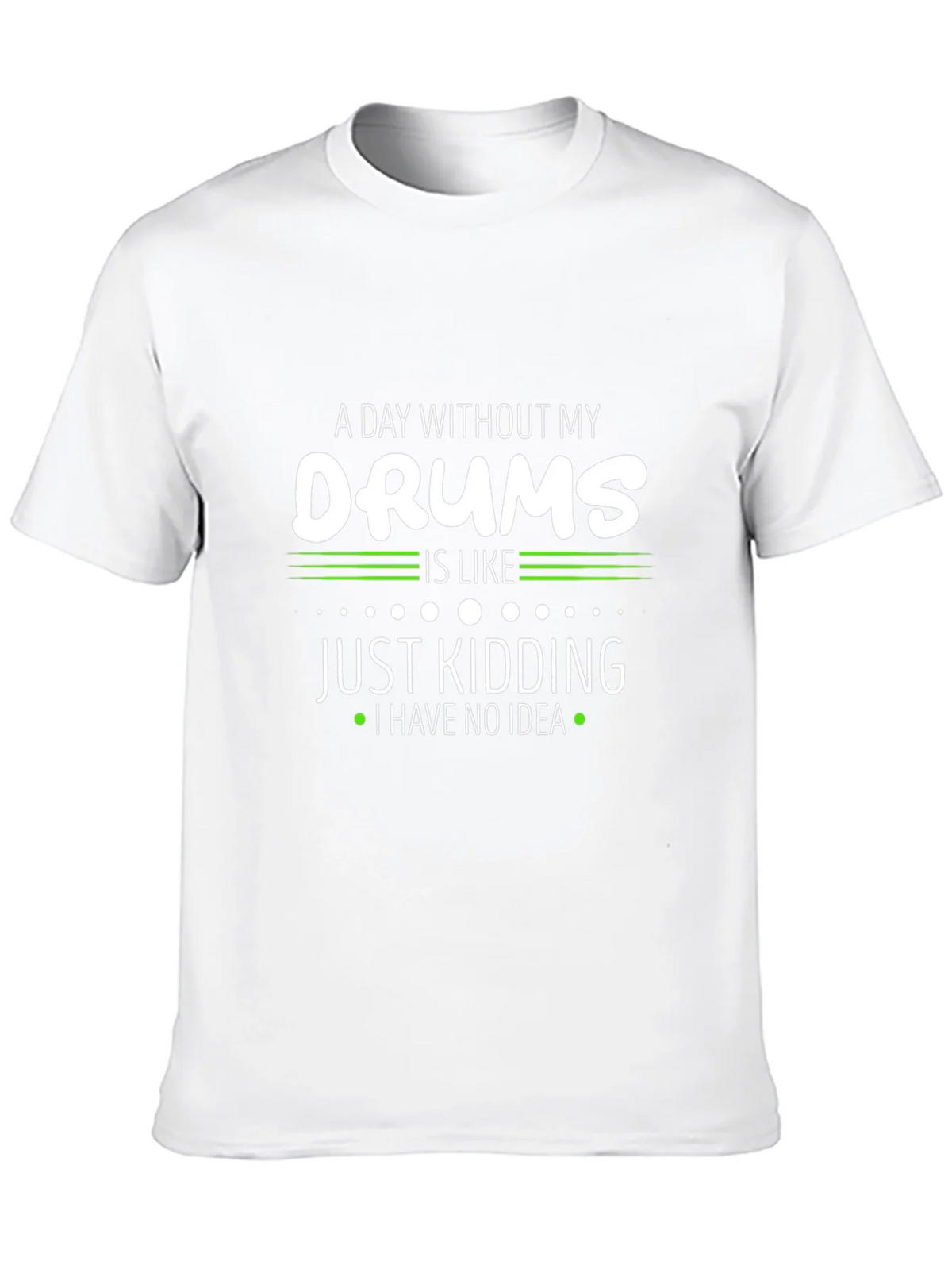 A Day Without My Drums T-Shirt product image 9