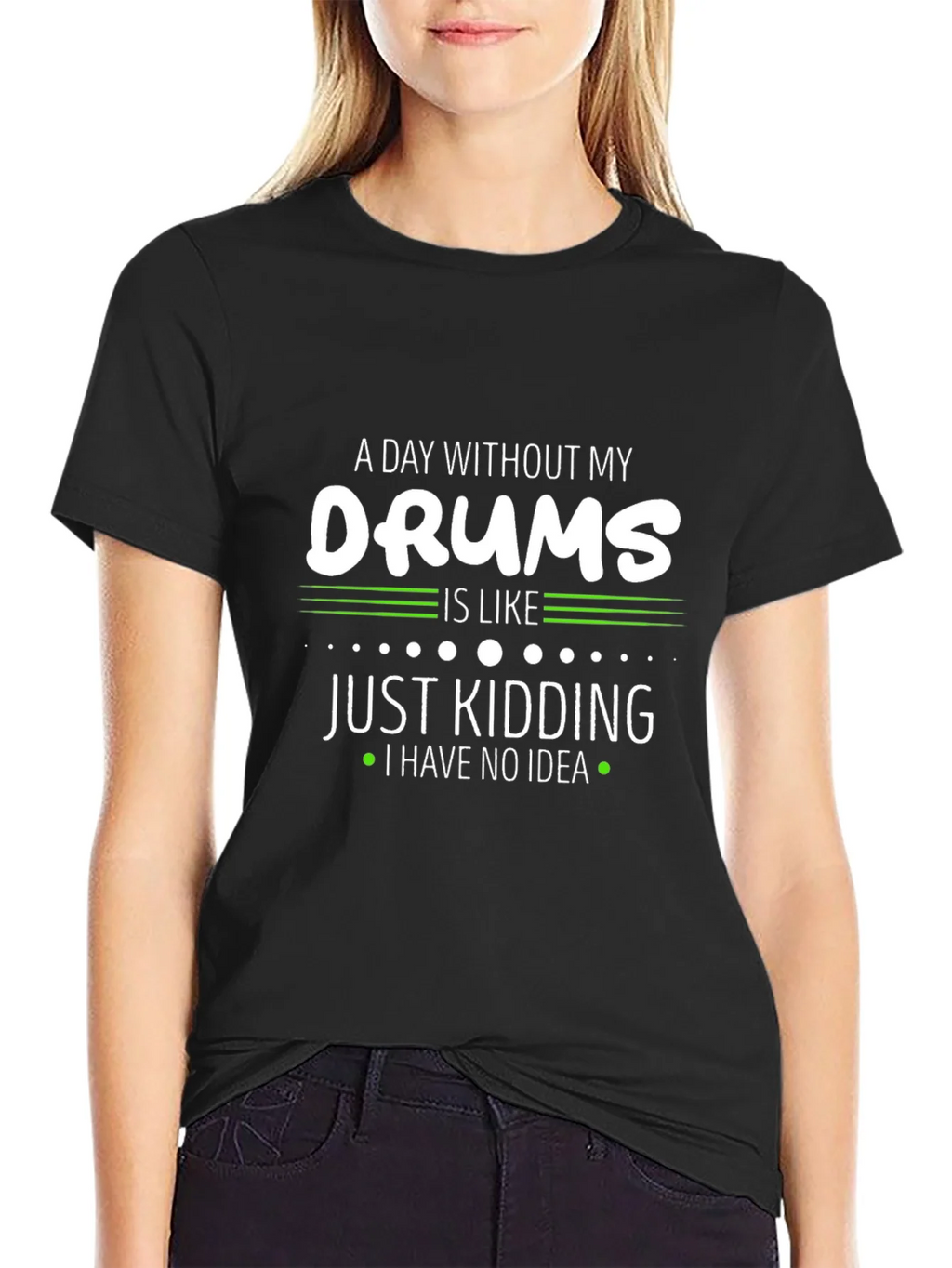 A Day Without My Drums T-Shirt product image 2