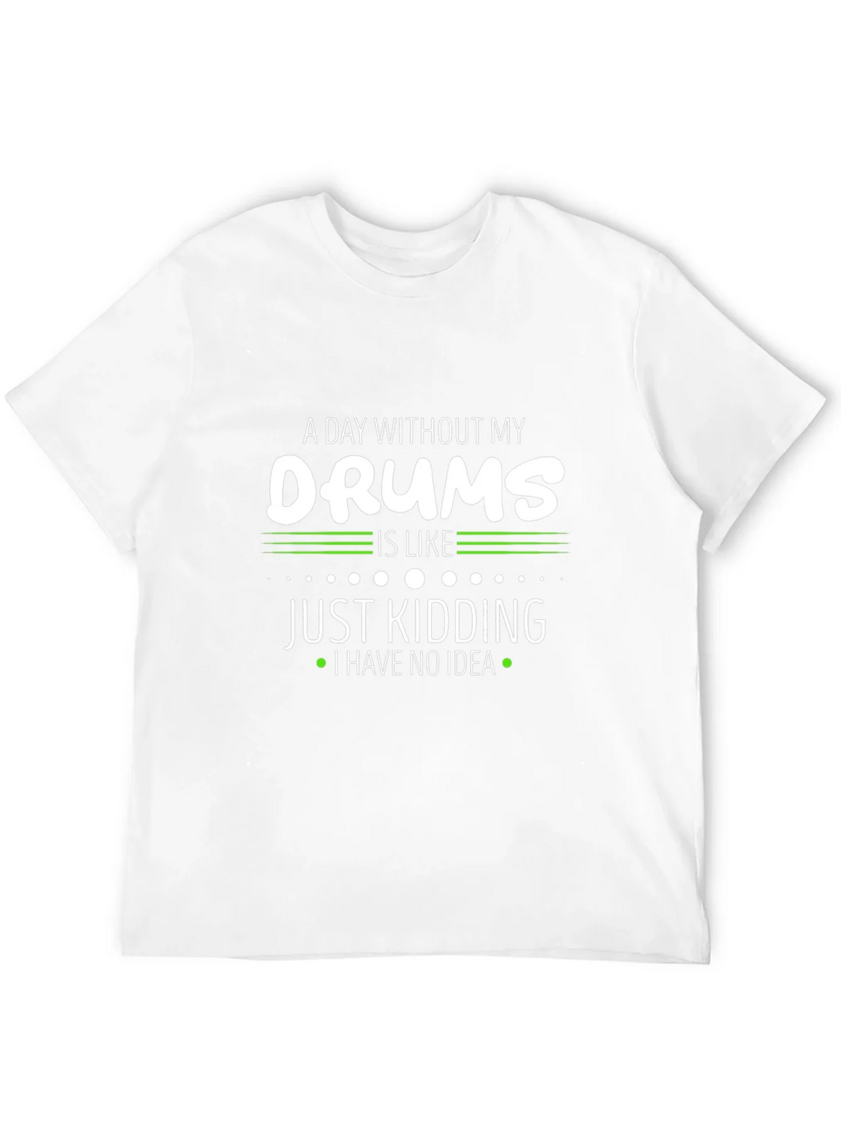 A Day Without My Drums T-Shirt product image 11