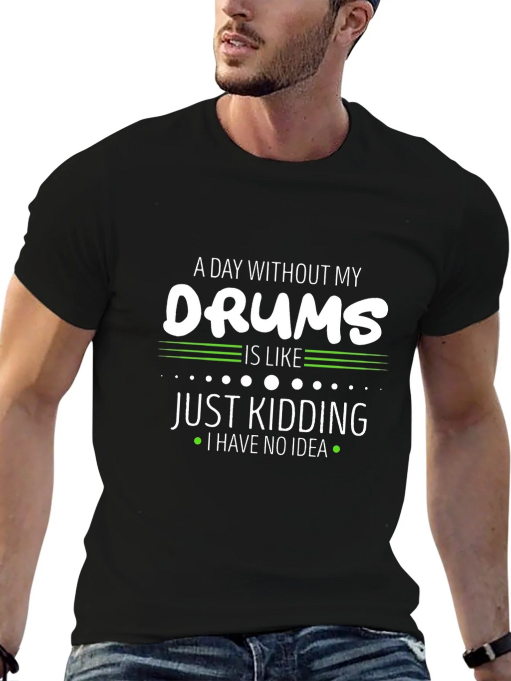 A Day Without My Drums T-Shirt product image 6
