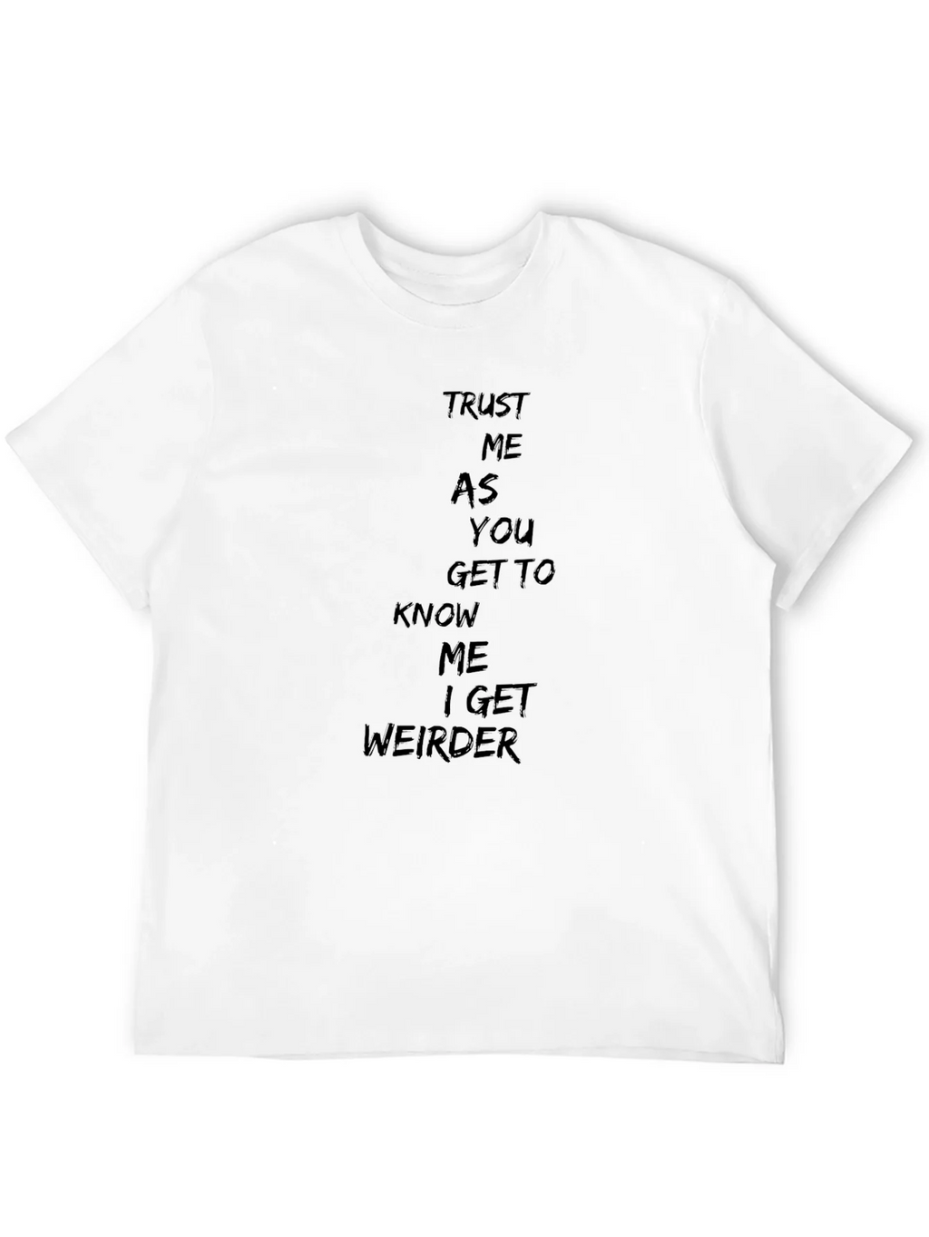 Trust Me I Get Weirder T-Shirt - Black product image 11