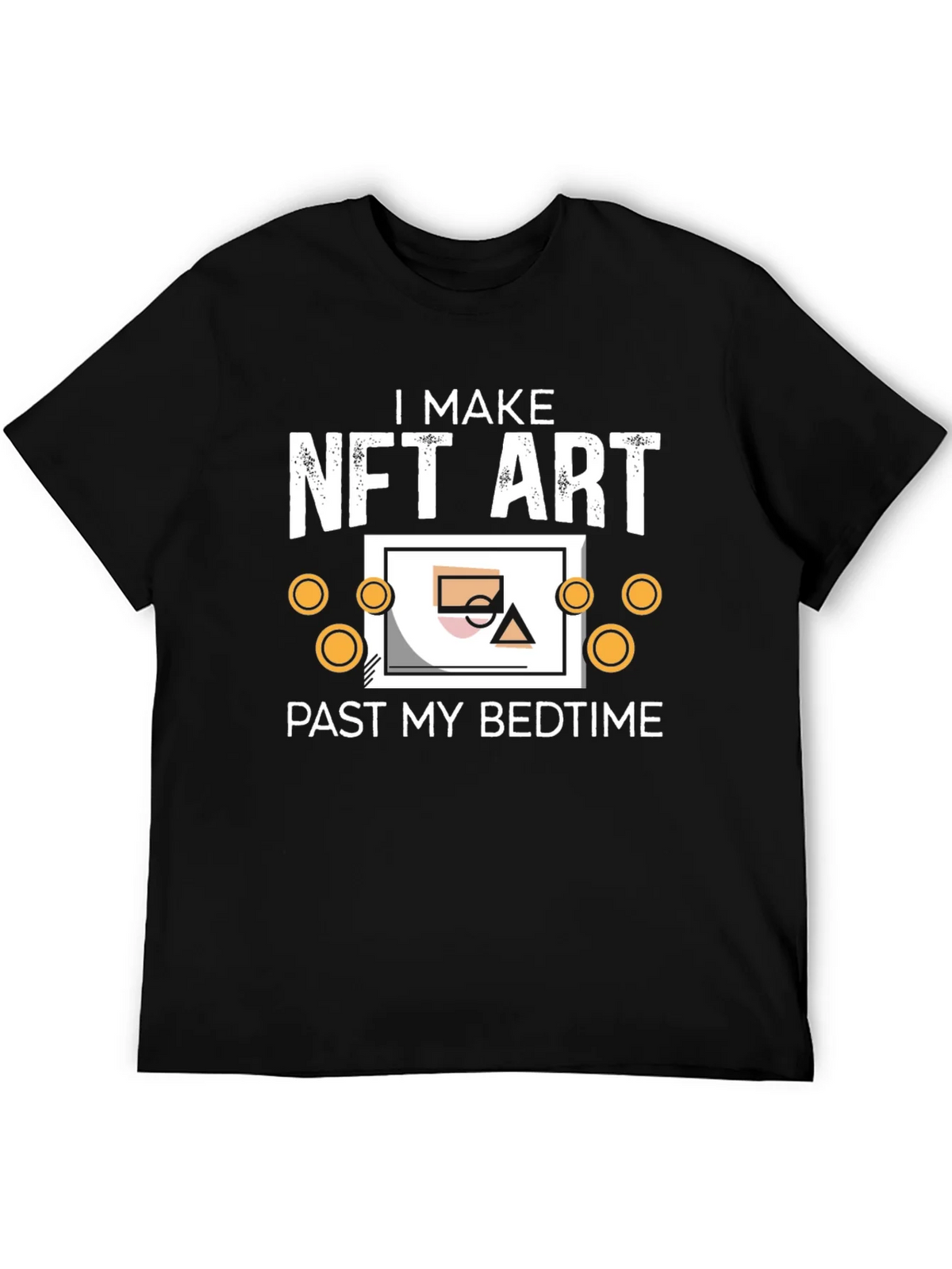 I Make NFT Art Past My Bedtime T-Shirt product image 5