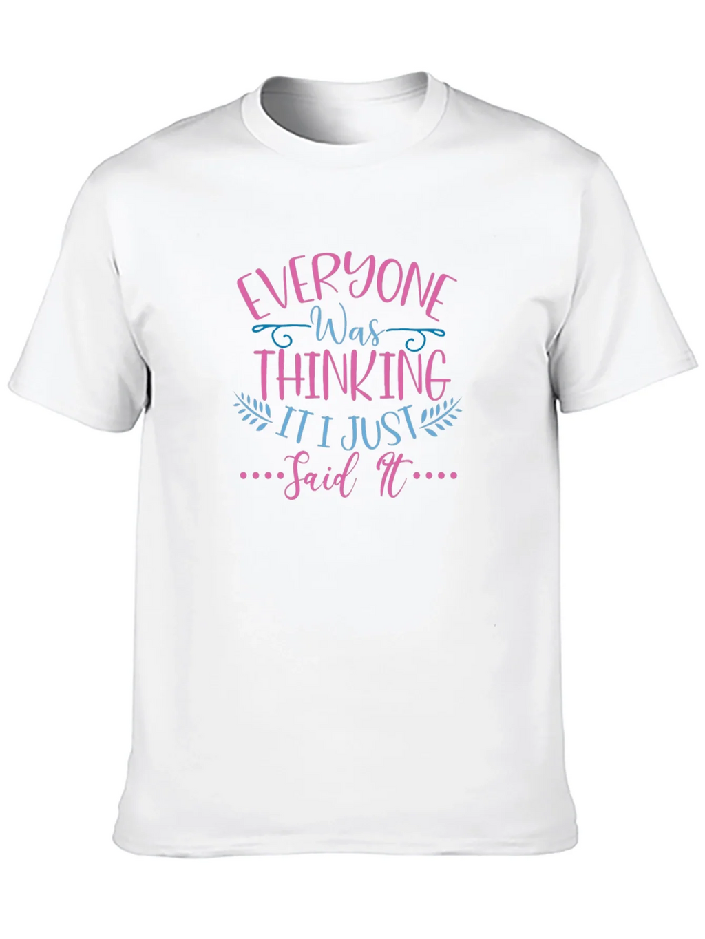 Everyone Was Thinking T-Shirt Funny Graphic Tee product image 5