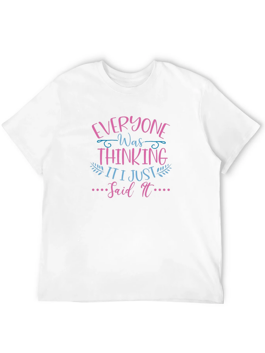 Everyone Was Thinking T-Shirt Funny Graphic Tee product image 7