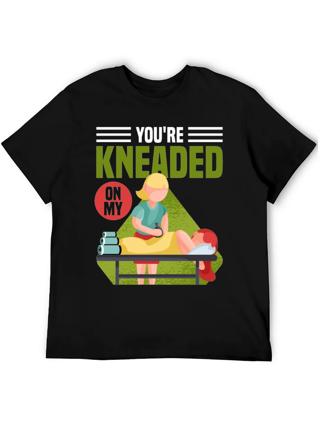 Youre Kneaded On My Massage Therapy T-Shirt product image 5