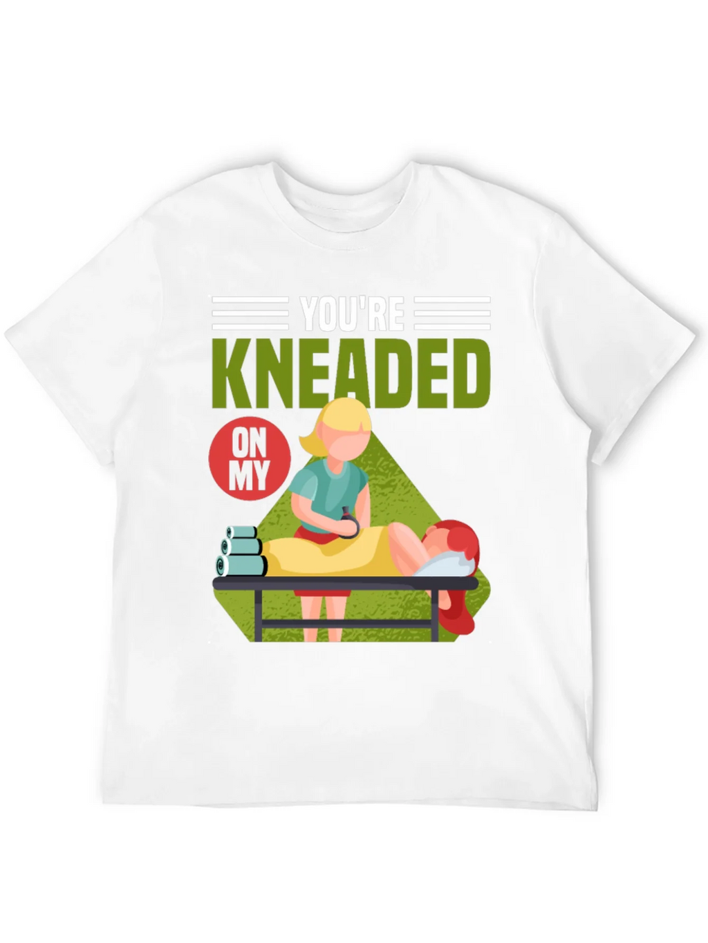 Youre Kneaded On My Massage Therapy T-Shirt product image 11