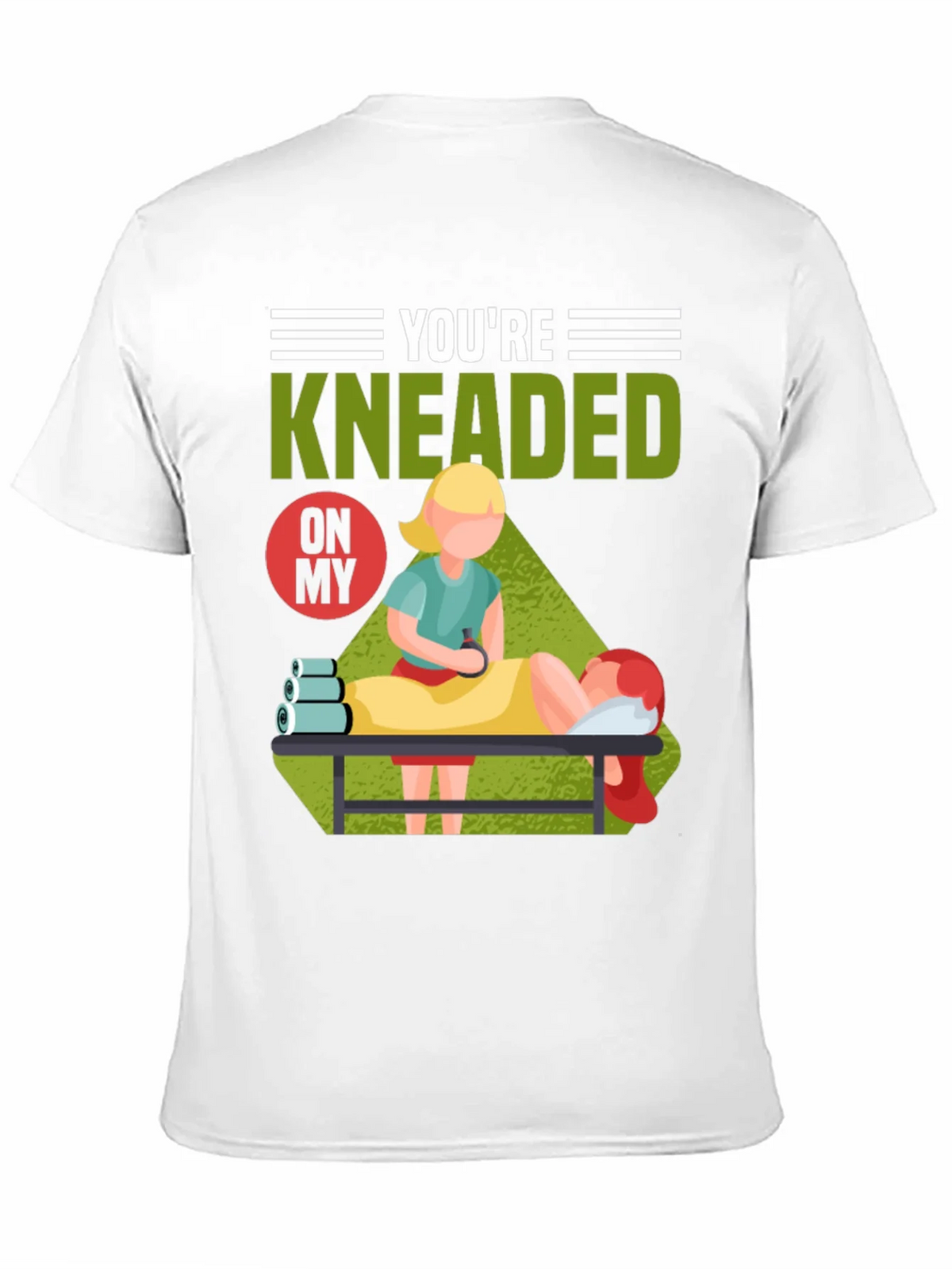 Youre Kneaded On My Massage Therapy T-Shirt product image 10