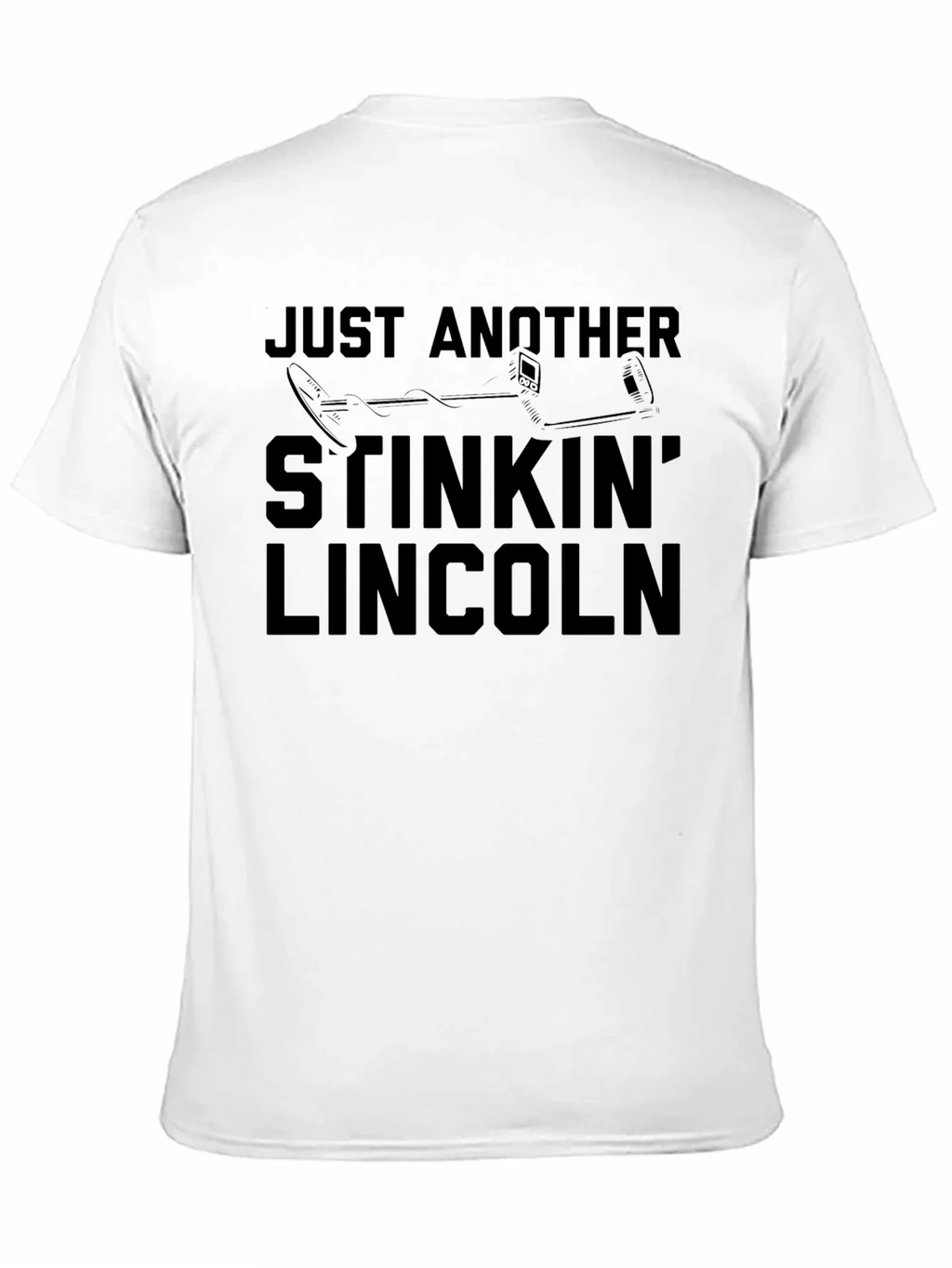 Just Another Stinkin Lincoln Funny Metal Detecting T-Shirt product image 9