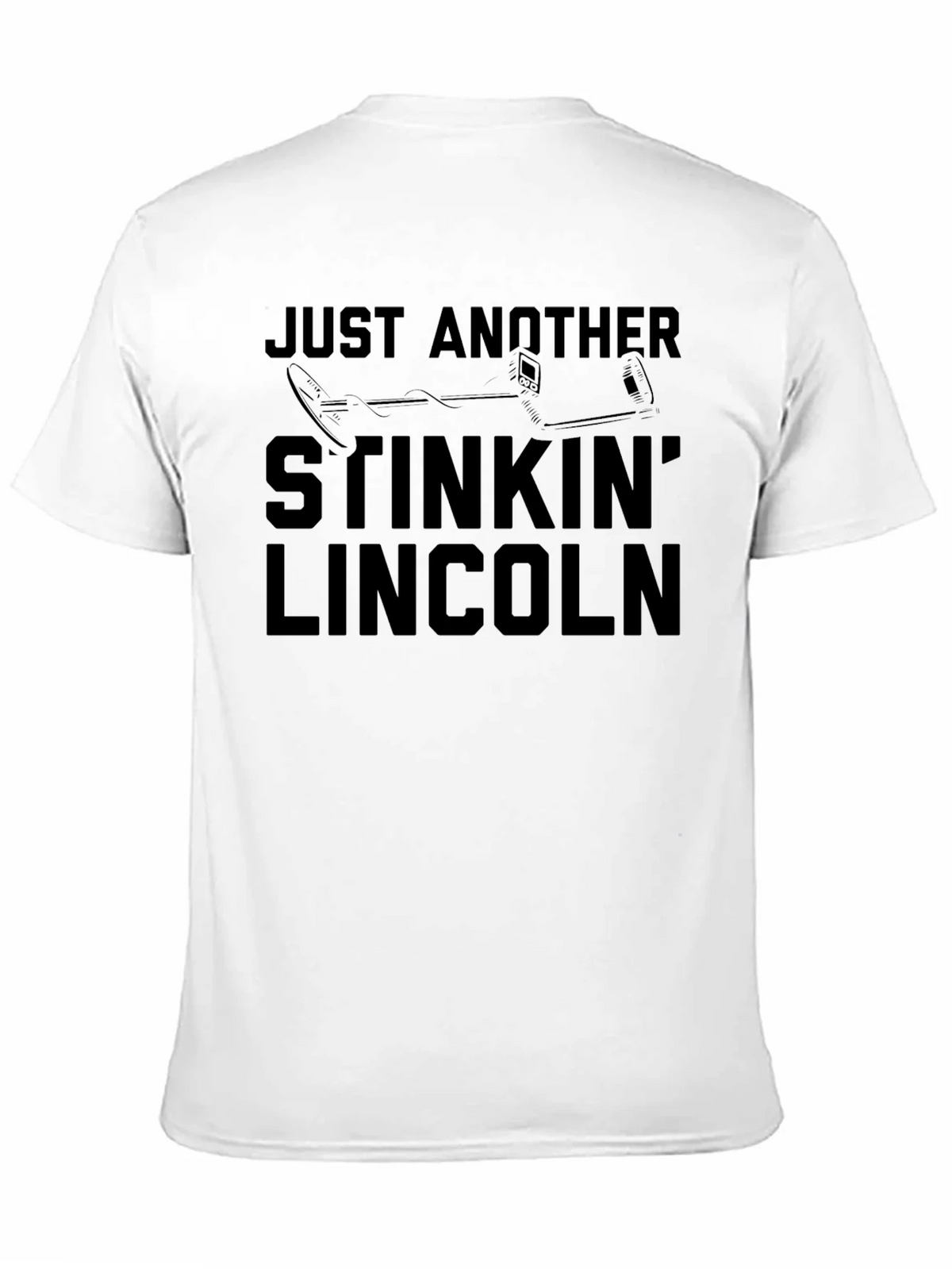 Just Another Stinkin Lincoln Funny Metal Detecting T-Shirt product image 9