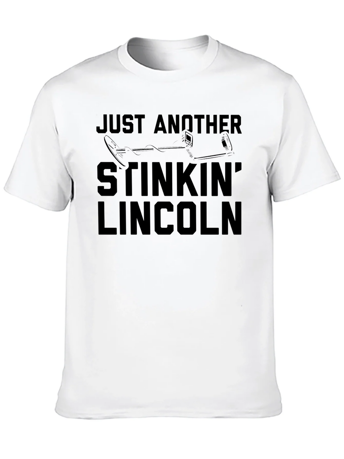 Just Another Stinkin Lincoln Funny Metal Detecting T-Shirt product image 8