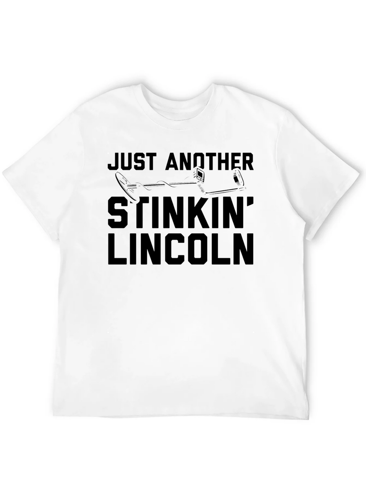 Just Another Stinkin Lincoln Funny Metal Detecting T-Shirt product image 10