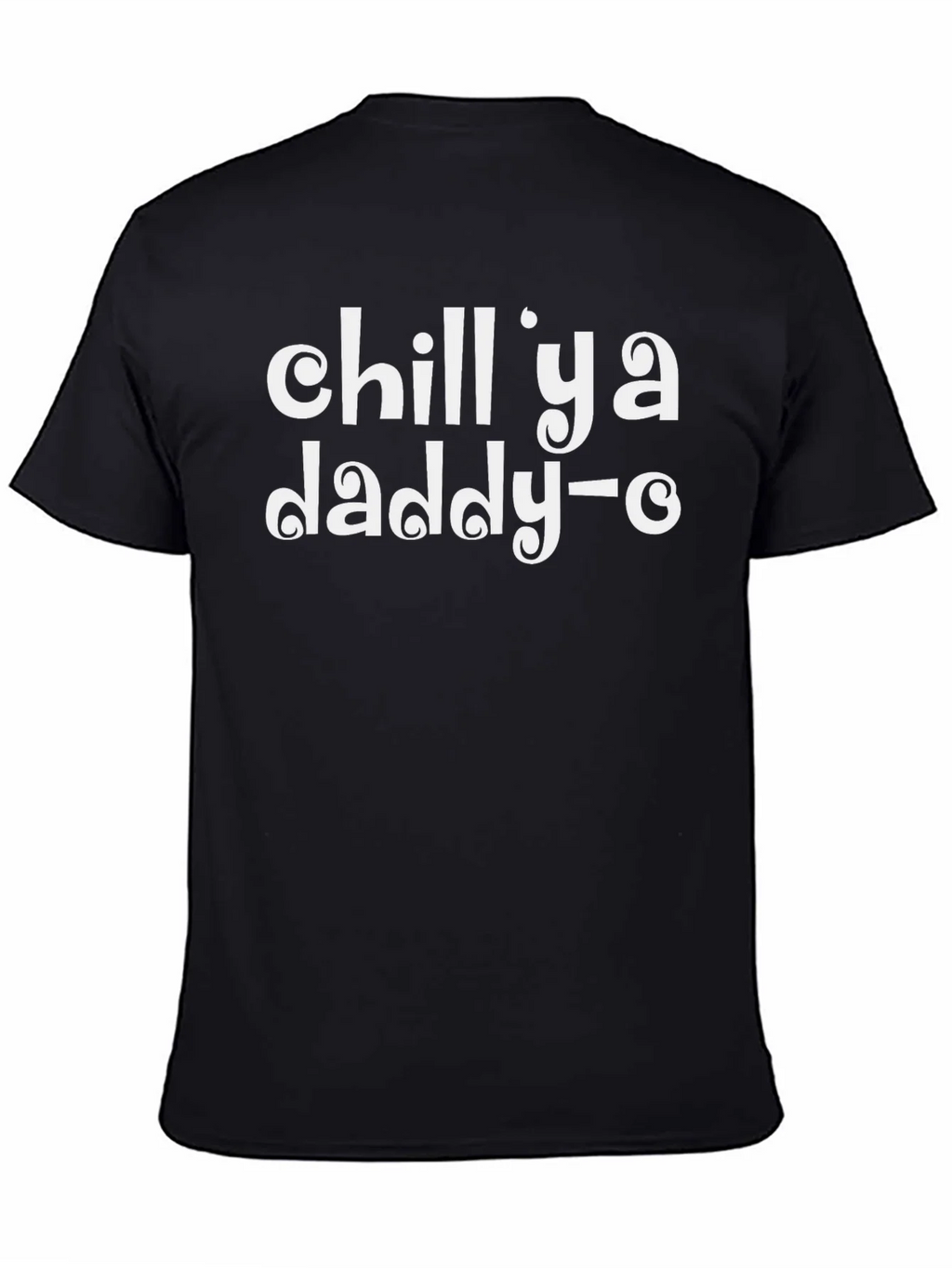 Chill Ya Daddy-O Black T-Shirt product image 4