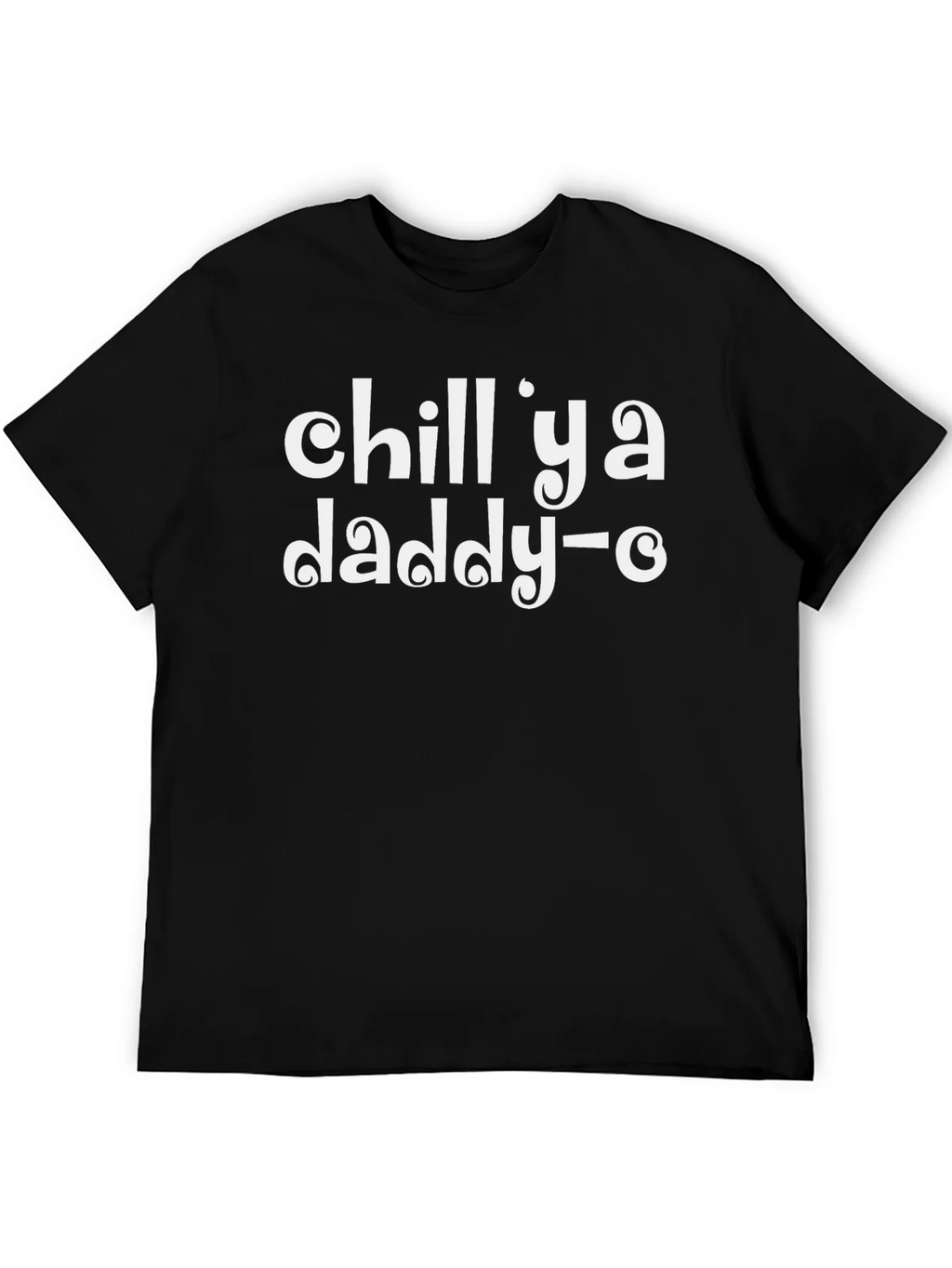 Chill Ya Daddy-O Black T-Shirt product image 5