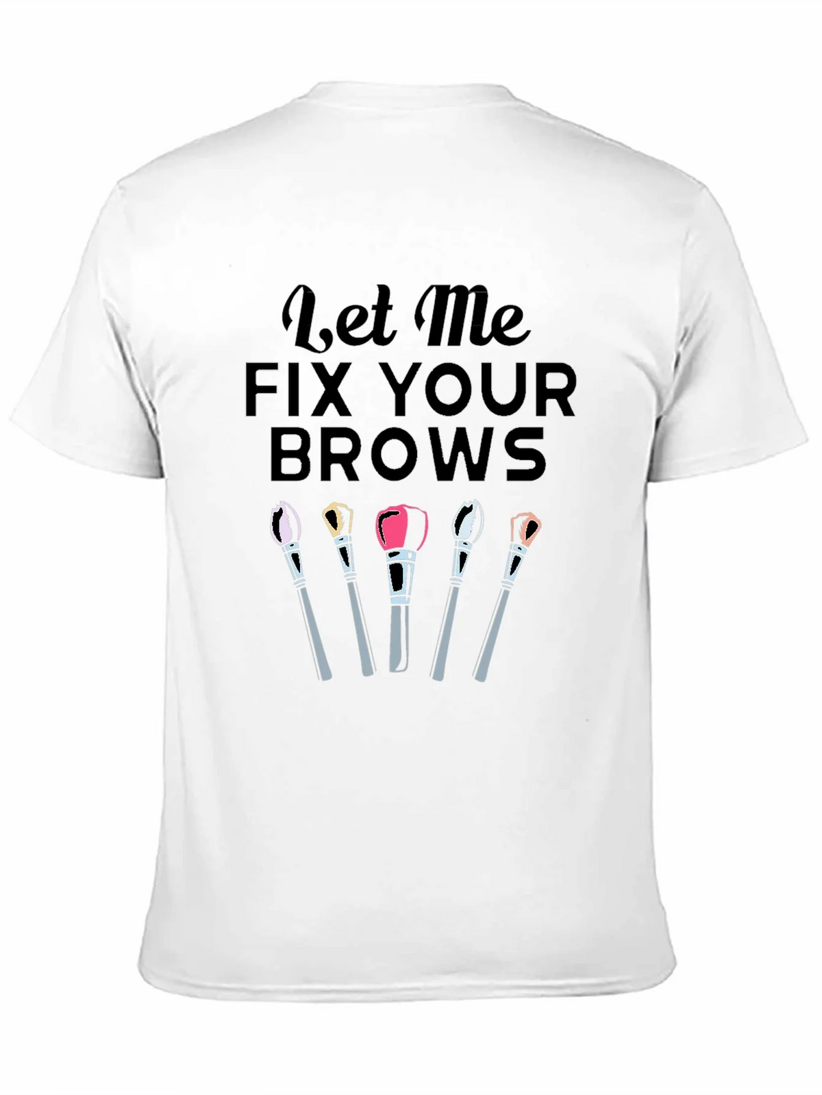 Fix Your Brows T-Shirt product image 10