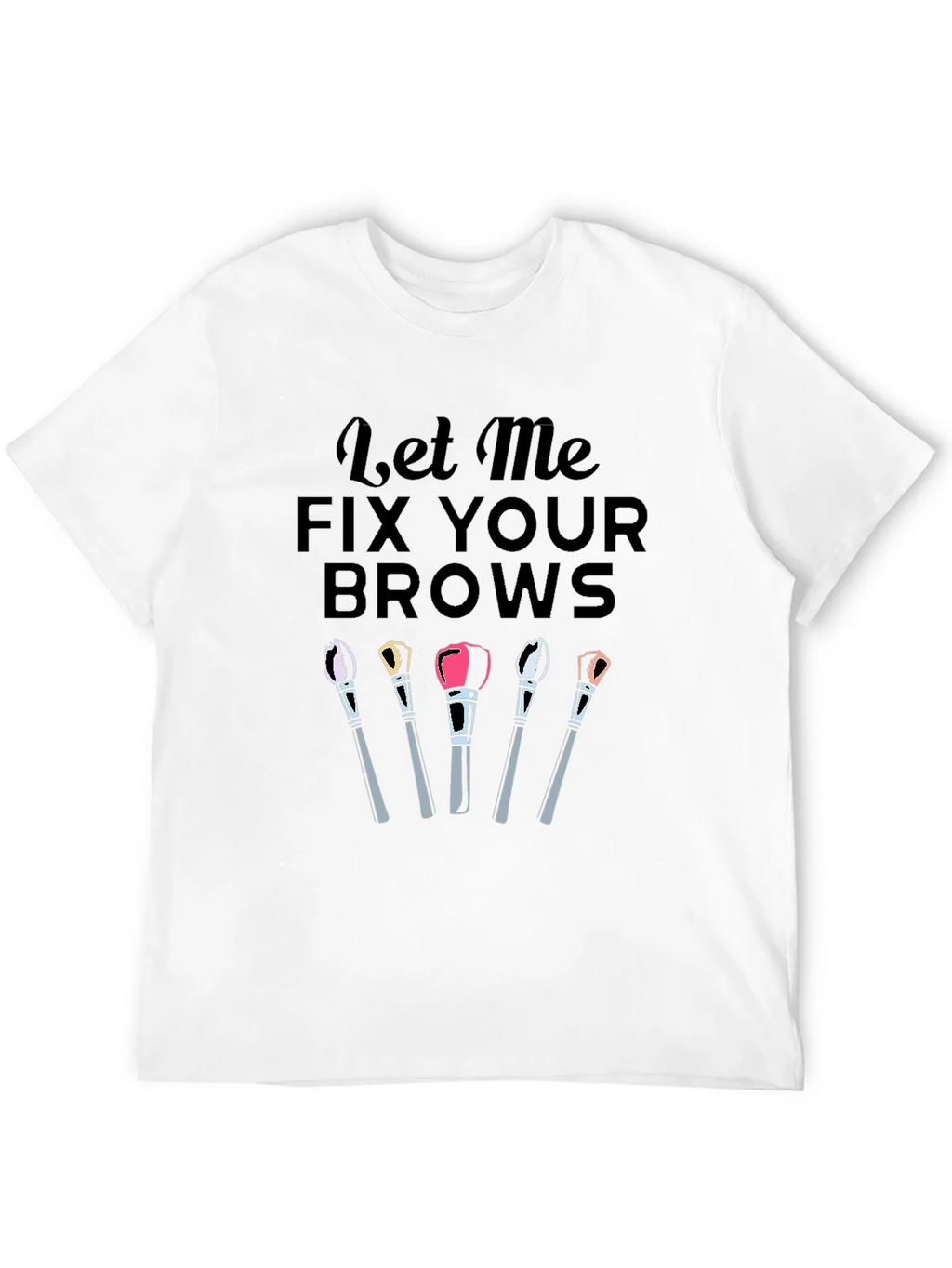 Fix Your Brows T-Shirt product image 11